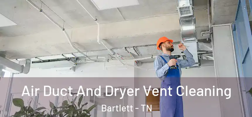  Air Duct And Dryer Vent Cleaning Bartlett - TN