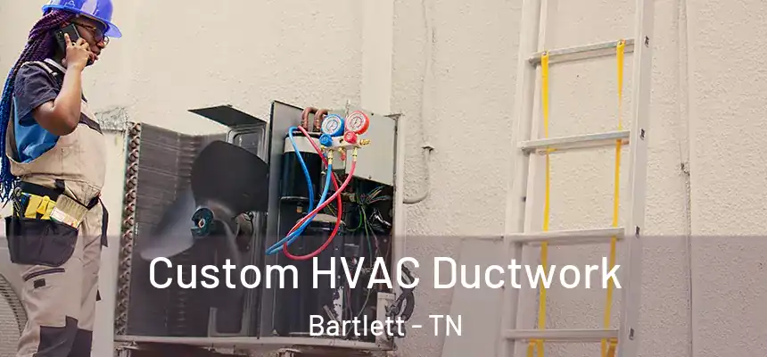  Custom HVAC Ductwork Bartlett - TN