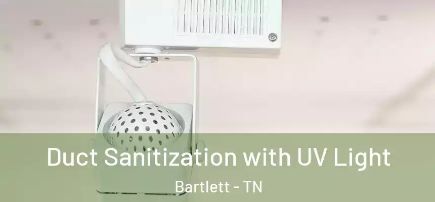  Duct Sanitization with UV Light Bartlett - TN
