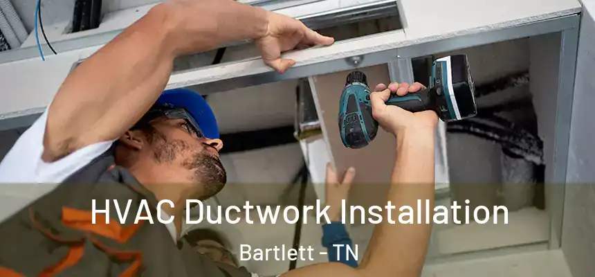  HVAC Ductwork Installation Bartlett - TN