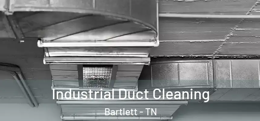  Industrial Duct Cleaning Bartlett - TN