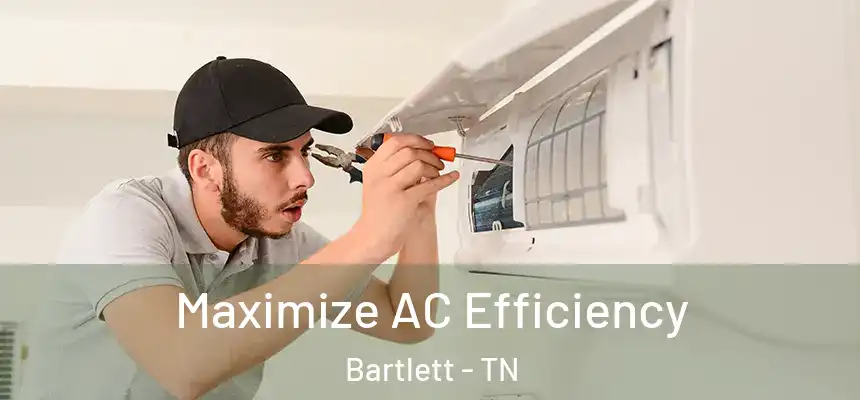  Maximize AC Efficiency Bartlett - TN