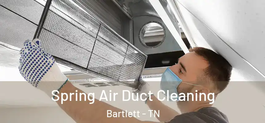  Spring Air Duct Cleaning Bartlett - TN